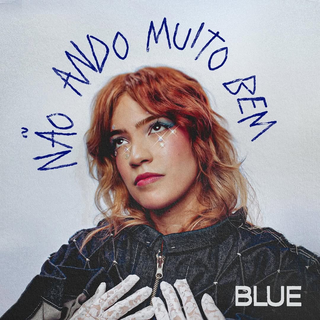 Blue_Capa_NaoAndoMuitoBem Blue lança “Não Ando Muito Bem”, single que marca seu retorno à música